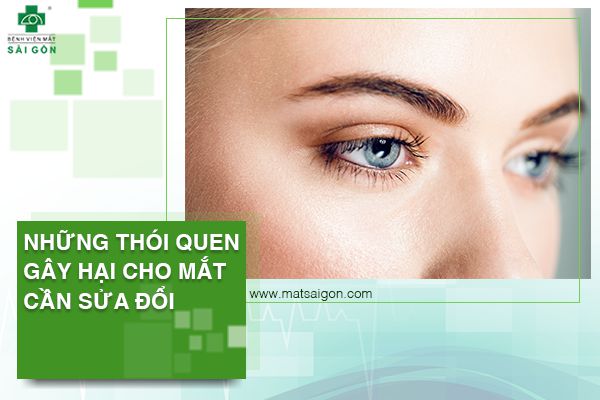 nhũng thói quen gây hại cho mắt cần sửa đổi-h1